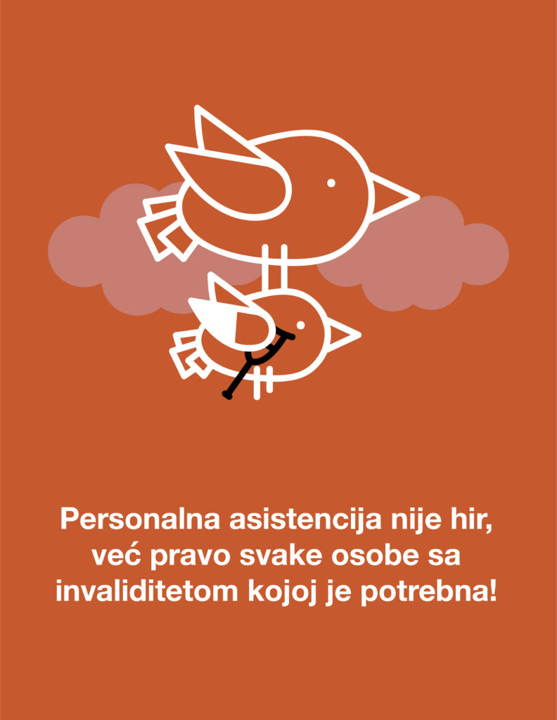 Slika prikazuje ilustraciju dve ptice u letu dok jedna nosi drugu. Tekst ispod glasi: Personalna asistencija nije hir, već pravo svake osobe sa invaliditetom kojoj je potrebna!